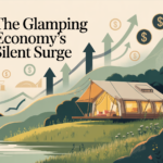 The Glamping Economy’s Silent Surge